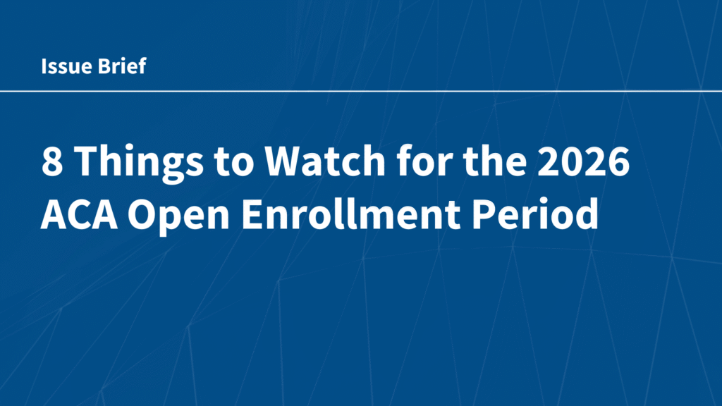 8 Things to Watch for the 2026 ACA Open Enrollment Period 8 Things to Watch for the 2026 ACA Open Enrollment Period