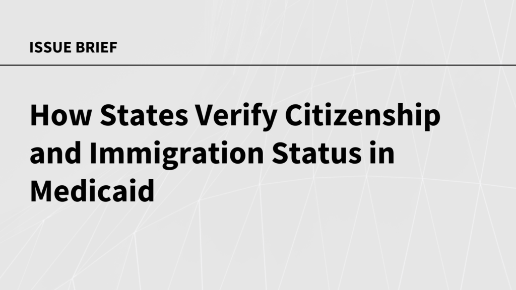 How States Verify Citizenship and Immigration Status in Medicaid How States Verify Citizenship and Immigration Status in Medicaid