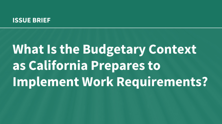 A Closer Look at California’s Plans to Implement Work Requirements While Facing Major Budget Shortfalls Amid Cuts in Federal Medicaid Funding