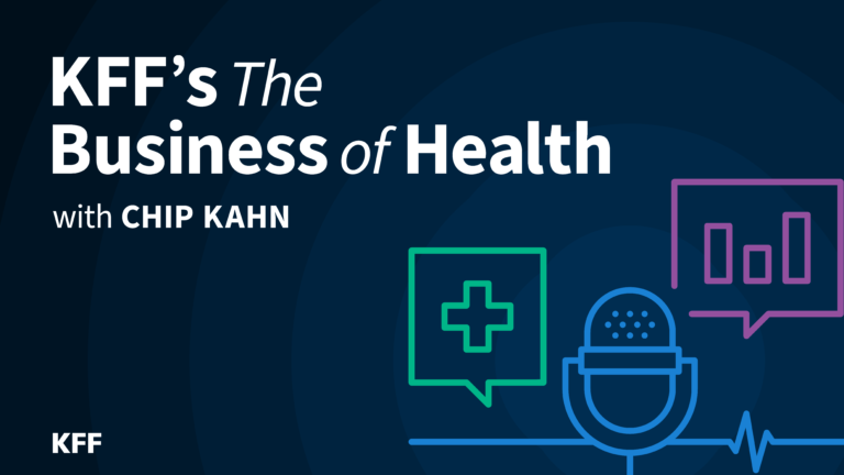 Why KFF Is Launching a Podcast on the Business of Health