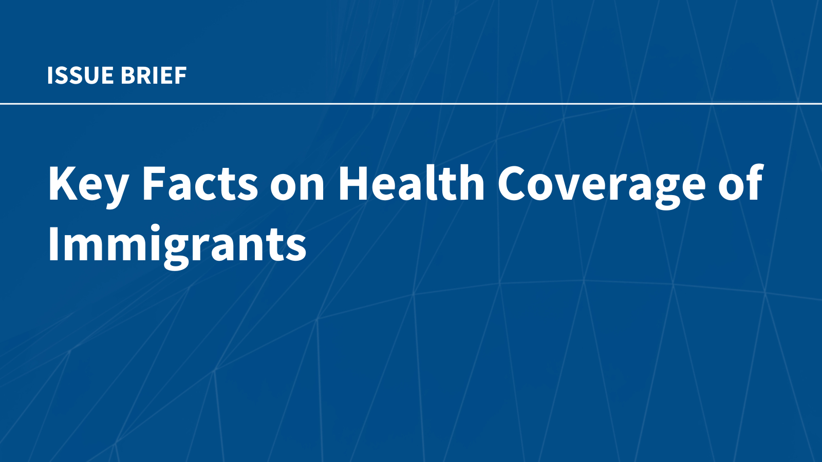 Key Facts on Health Coverage of Immigrants