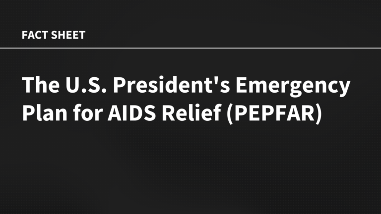 The U.S. President's Emergency Plan for AIDS Relief (PEPFAR)