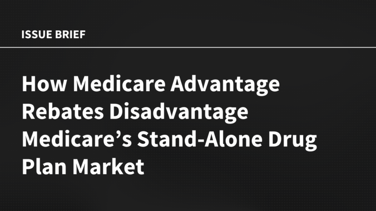 How Medicare Advantage Rebates Disadvantage Medicare’s Stand-Alone Drug Plan Market