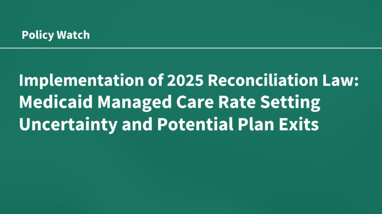 Implementation of 2025 Reconciliation Law: Medicaid Managed Care Rate Setting Uncertainty & Potential Plan Exits