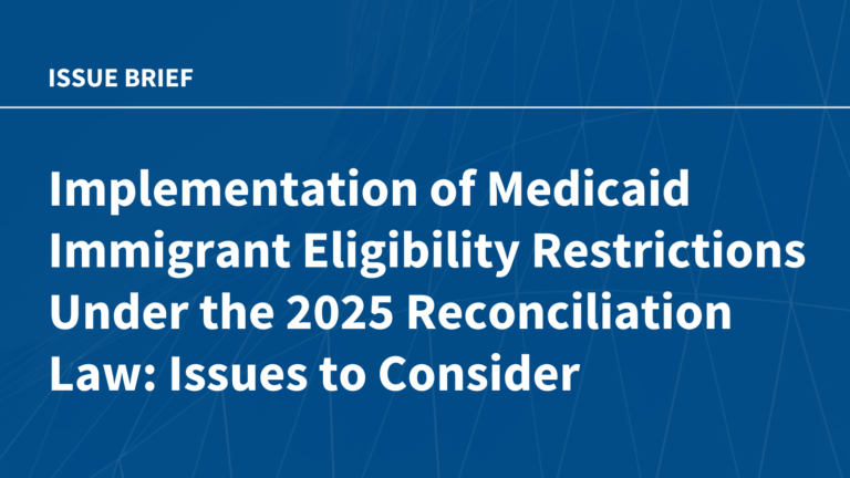 Implementation of Medicaid Immigrant Eligibility Restrictions Under the 2025 Reconciliation Law: Issues to Consider
