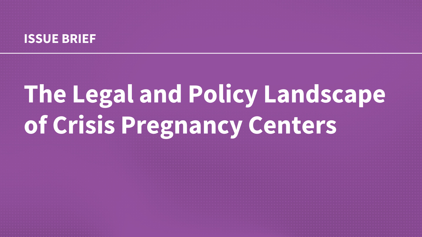 The Legal and Policy Landscape of Crisis Pregnancy Centers 